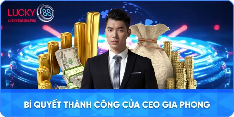 Bí Quyết Đạt Được Thành Công của CEO Gia Phong
