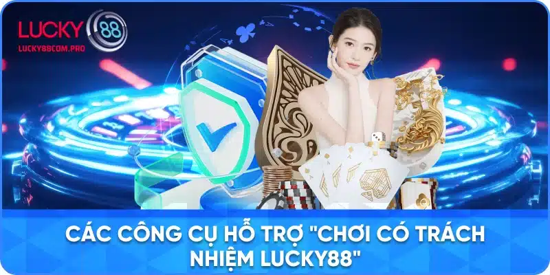 Công Cụ Quản Lý Chơi Có Trách Nhiệm tại Lucky88
