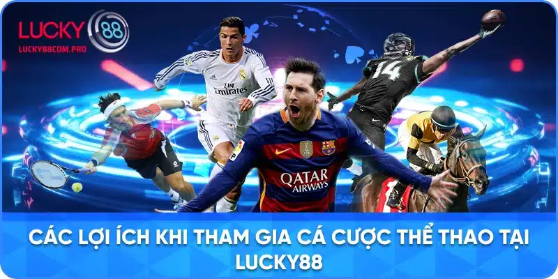Lợi Ích Khi Tham Gia Cá Cược Thể Thao tại LUCKY88
