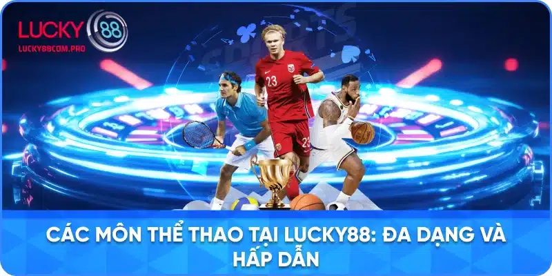 Đa Dạng Các Môn Thể Thao Tại LUCKY88