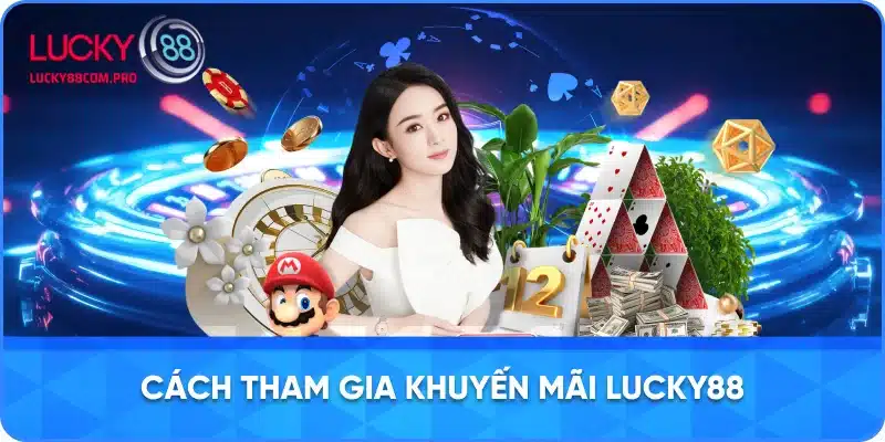 Hướng Dẫn Tham Gia Các Chương Trình Khuyến Mãi LUCKY88