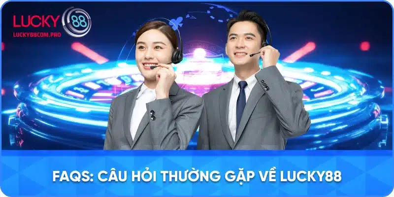 Câu Hỏi Thường Gặp tại LUCKY88