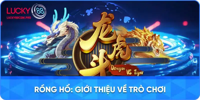 Khám Phá Trò Chơi Rồng Hổ - Sự Lựa Chọn Hấp Dẫn