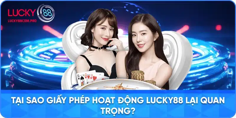 Tầm quan trọng của giấy phép kinh doanh Lucky88